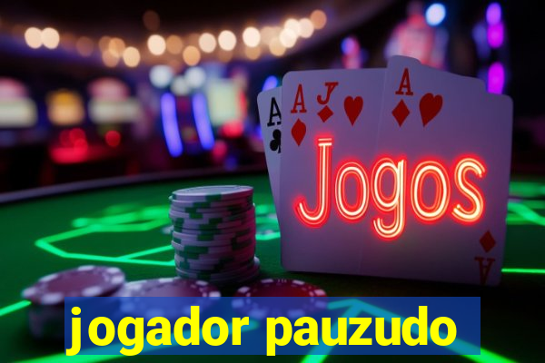 jogador pauzudo